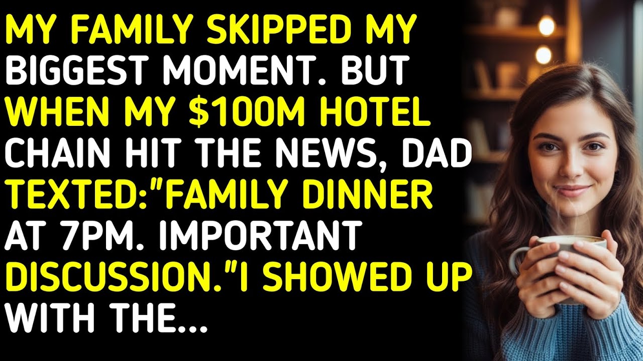 MY FAMILY SKIPPED MY BIGGEST MOMENT. BUT WHEN MY $100M HOTEL CHAIN HIT THE NEWS, DAD ... 