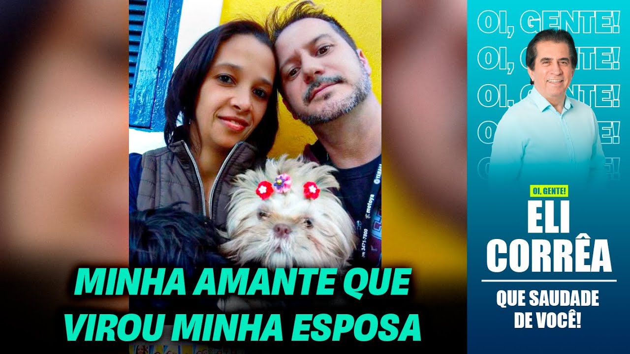 Minha amante que virou minha esposa | Eli Corr&ecirc;a Oficial |