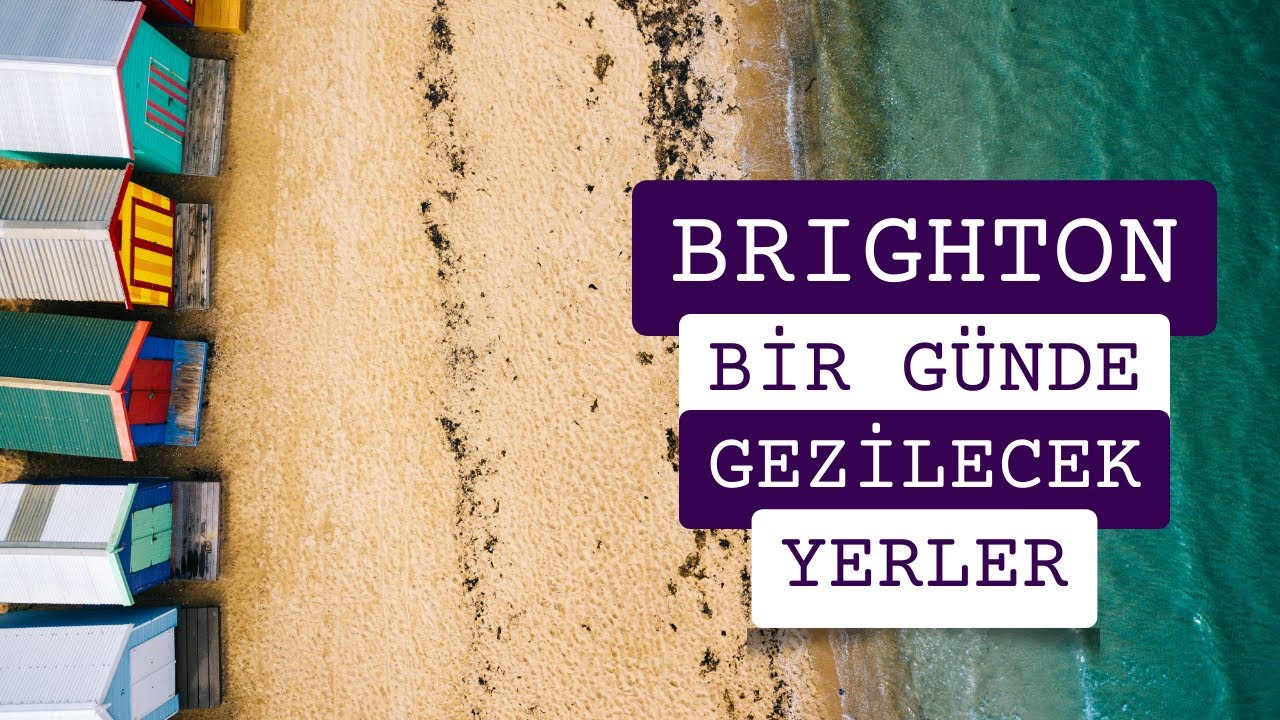 Brighton: Londra’dan Bir Saat Uzakta Tatil Rotası🏖️