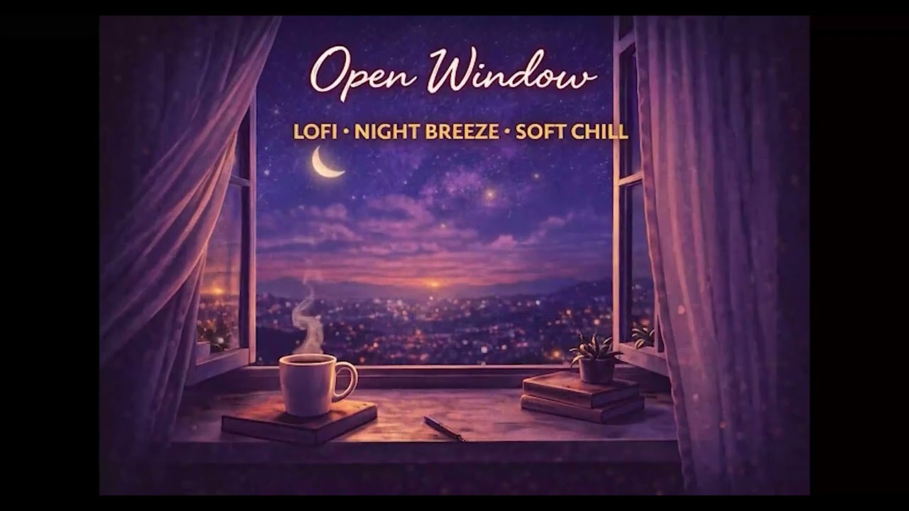 🪟🌬️ Open Window — Lofi · Night Breeze · Soft Chill