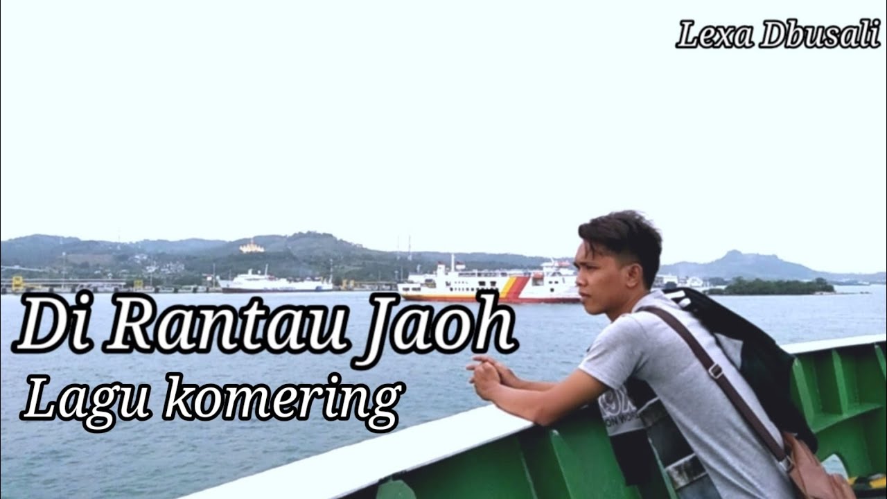 Lagu komering-Dirantau jaoh/Lexa