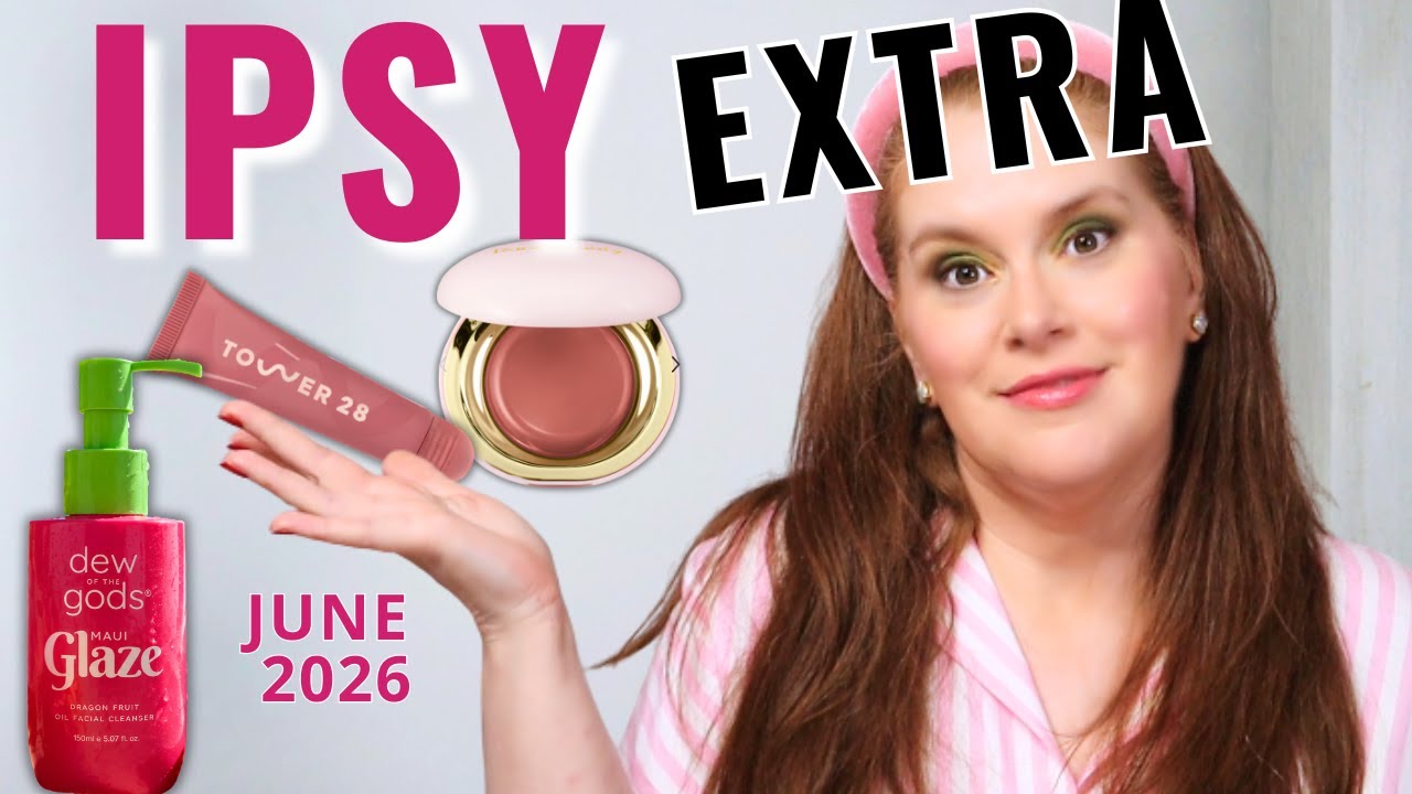 June 2026 Ipsy Extra Spoilers&nbsp;Worth It or Skip It?