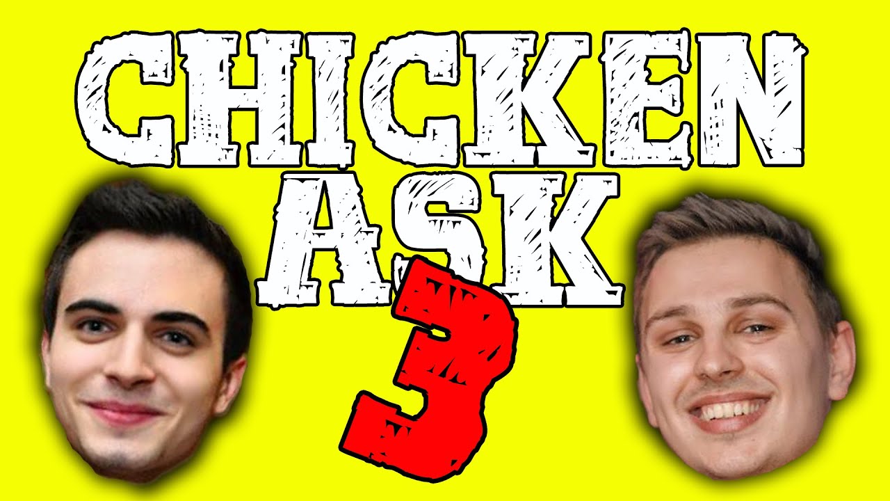 CHICKEN ASK #3 - STE NACISTI?