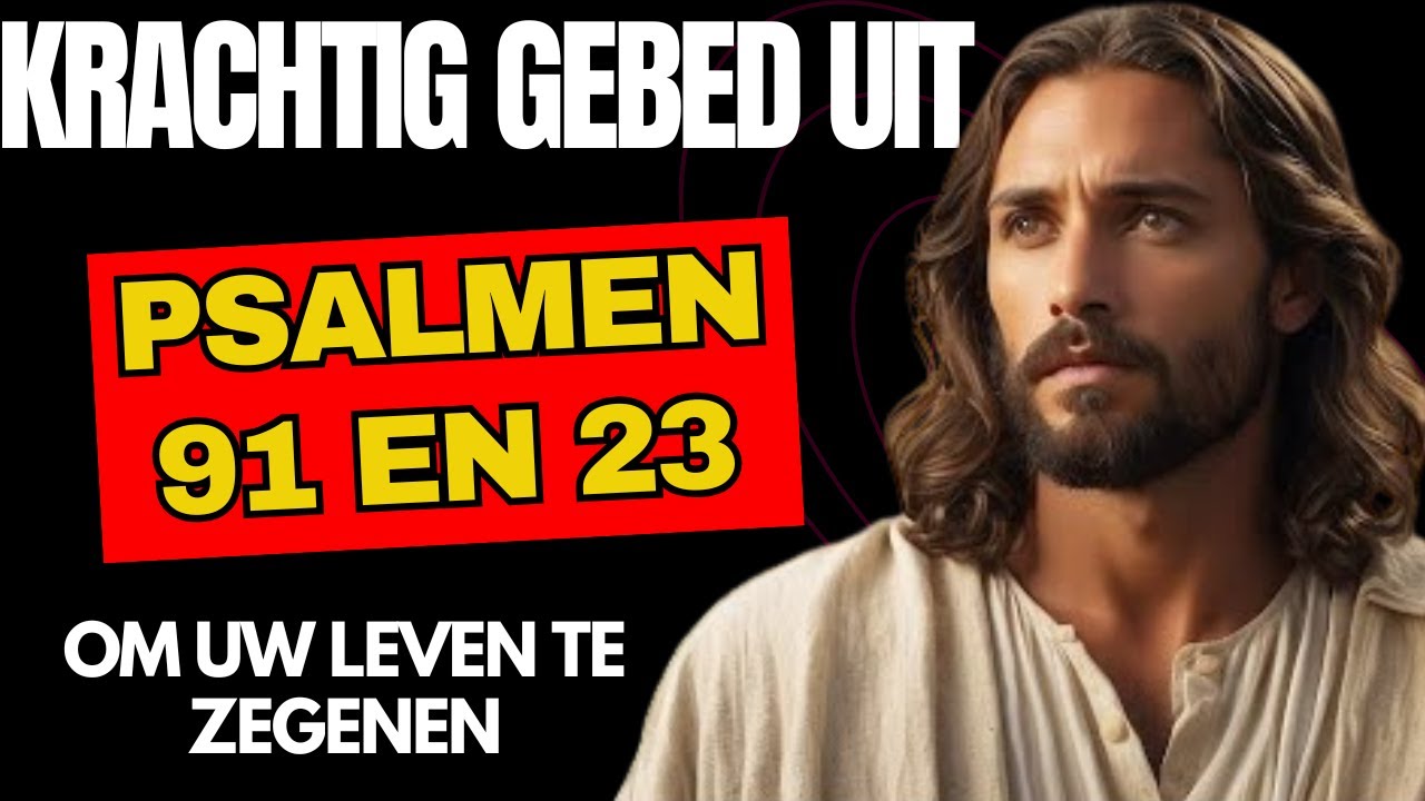 Krachtig gebed uit Psalmen 91 en 23 om je leven te zegenen