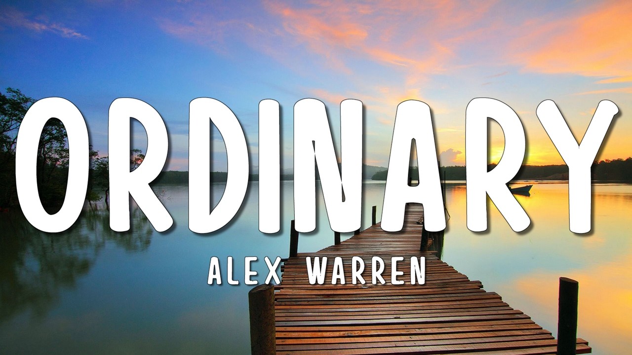 Alex Warren - Ordinary (Lyrics)