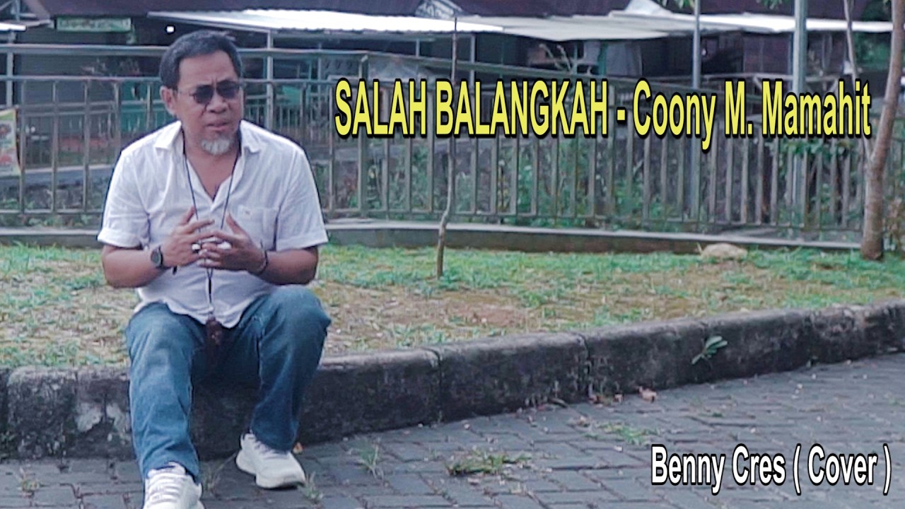 SALAH BALANGKAH - Coony M . Mamahit - cover by : Benny cres