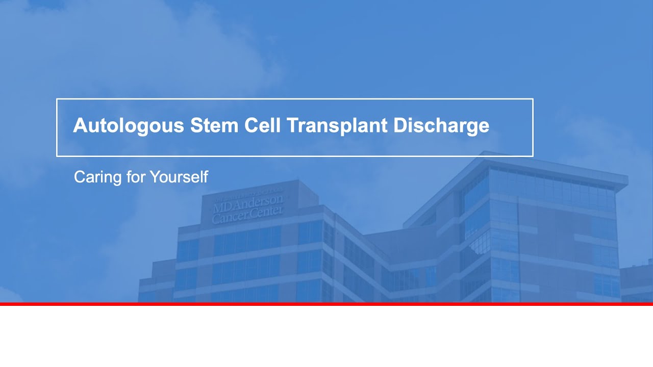 Autologous stem cell transplant discharge: Caring for yourself