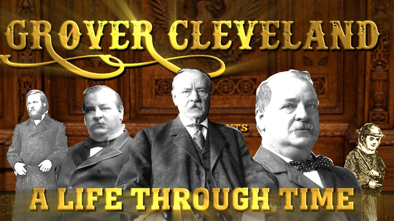 Grover Cleveland: A Life Through Time (1837-1908)