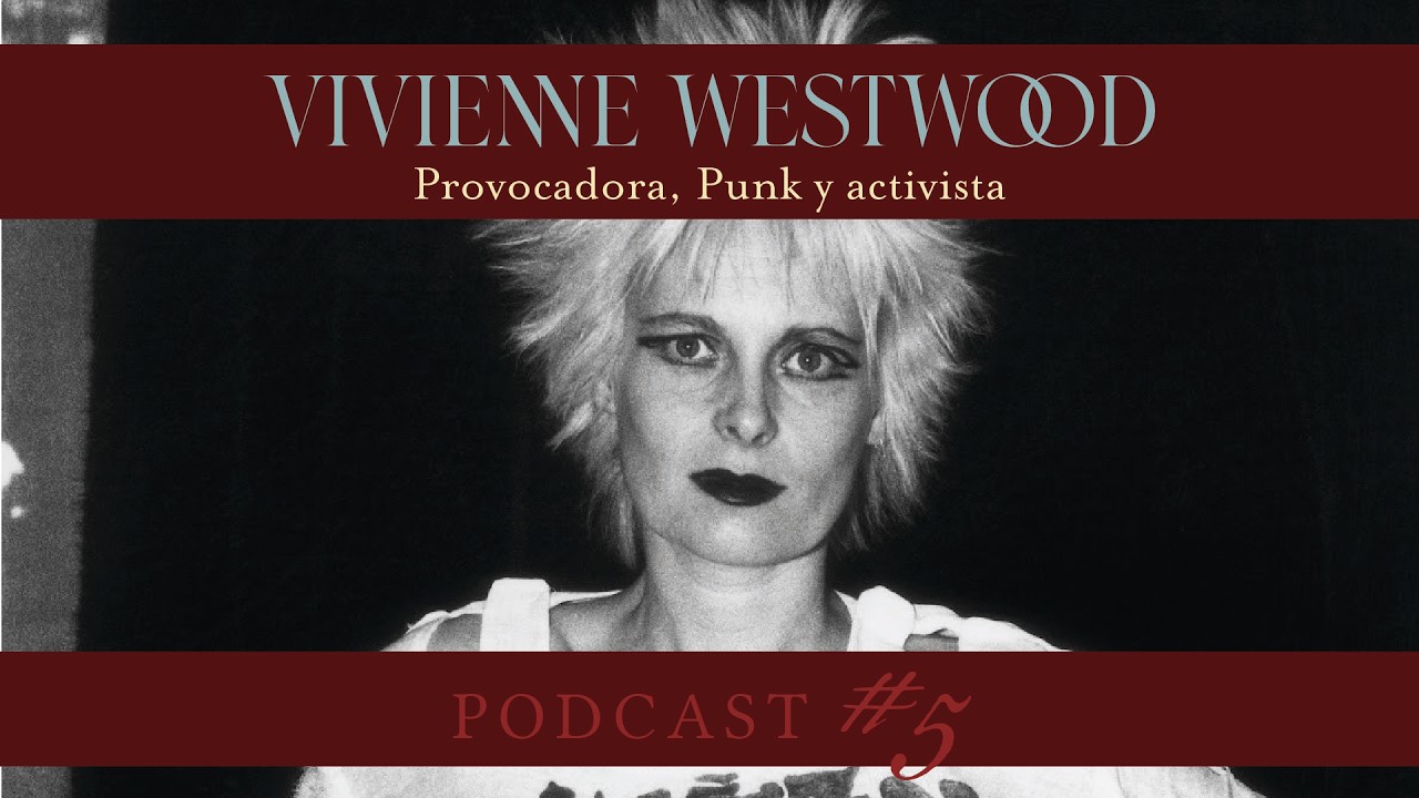 PODCAST. Vivienne Westwood. Provocadora, Punk y activista