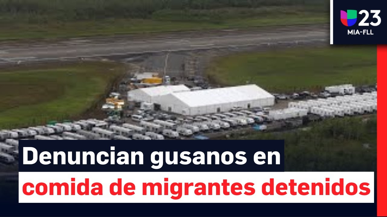 Un plato de comida “que trae gusanos”: la denuncian de migrantes en centro de detención en Florida