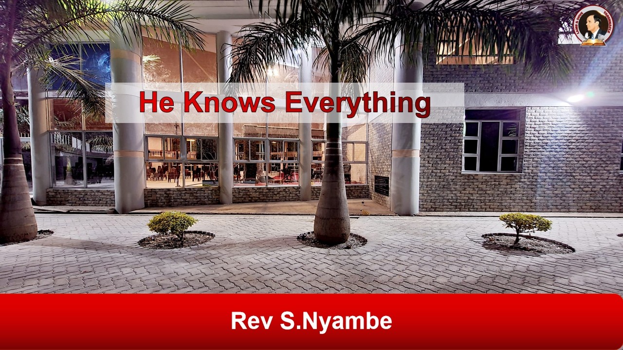 He Knows Everything | Rev S. Nyambe | 15-02-2026