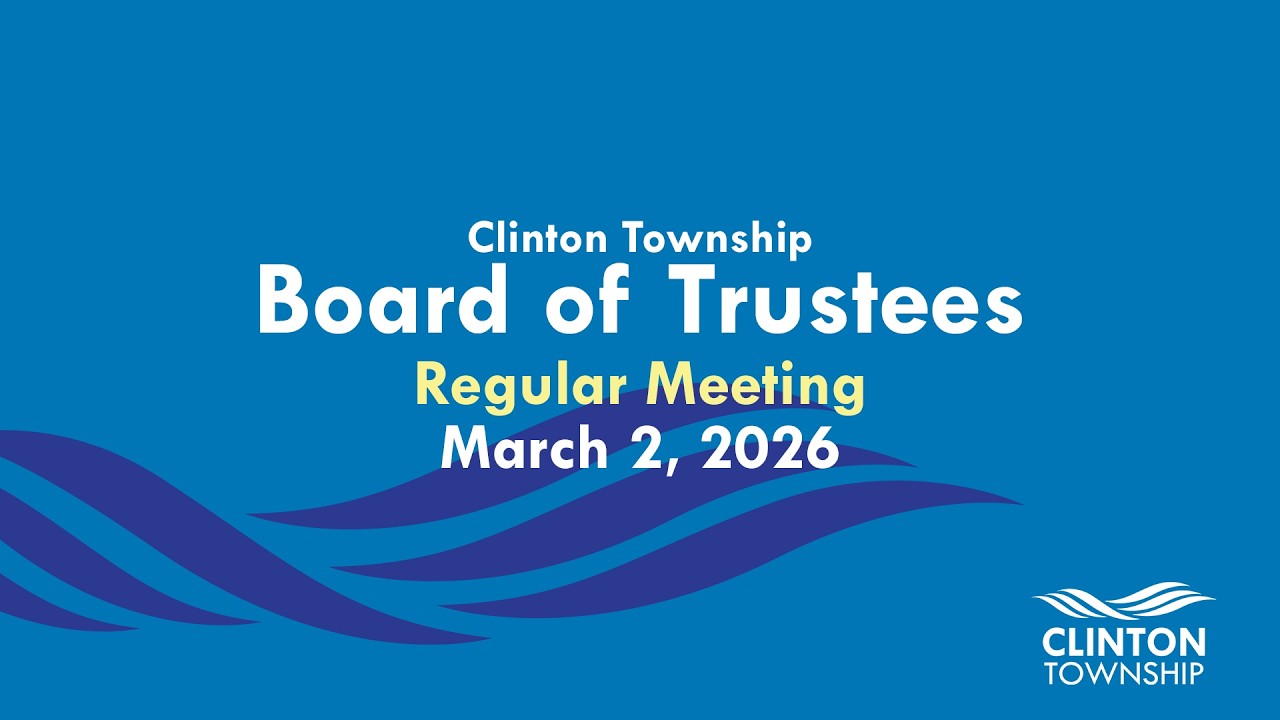 Clinton Township Board of Trustees Meeting - March 2, 2026