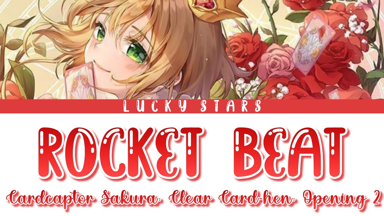 『Full Lyrics』[Kan/Rom/Eng] Rocket Beat (ロケットビート) • Opening 2 - Cardcaptor Sakura: Clear Card-hen