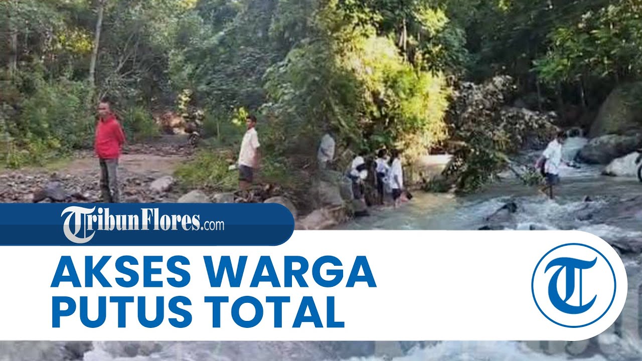 Jalan Penghubung Antar Kecamatan di Sikka Putus Diterjang Banjir, Akses Warga Lumpuh Total