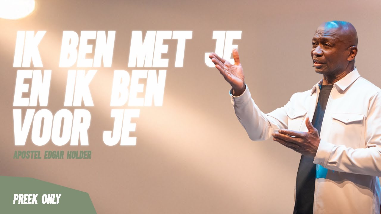 Ik ben met je en Ik ben voor je - Apostel Edgar Holder | 06//04//25 | Preek Only