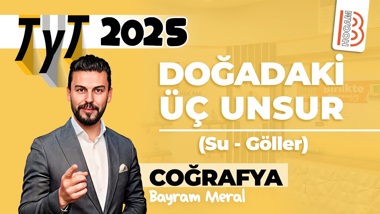 31) TYT Coğrafya - Doğadaki Üç Unsur - Su - Göller - Bayram MERAL - 2025
