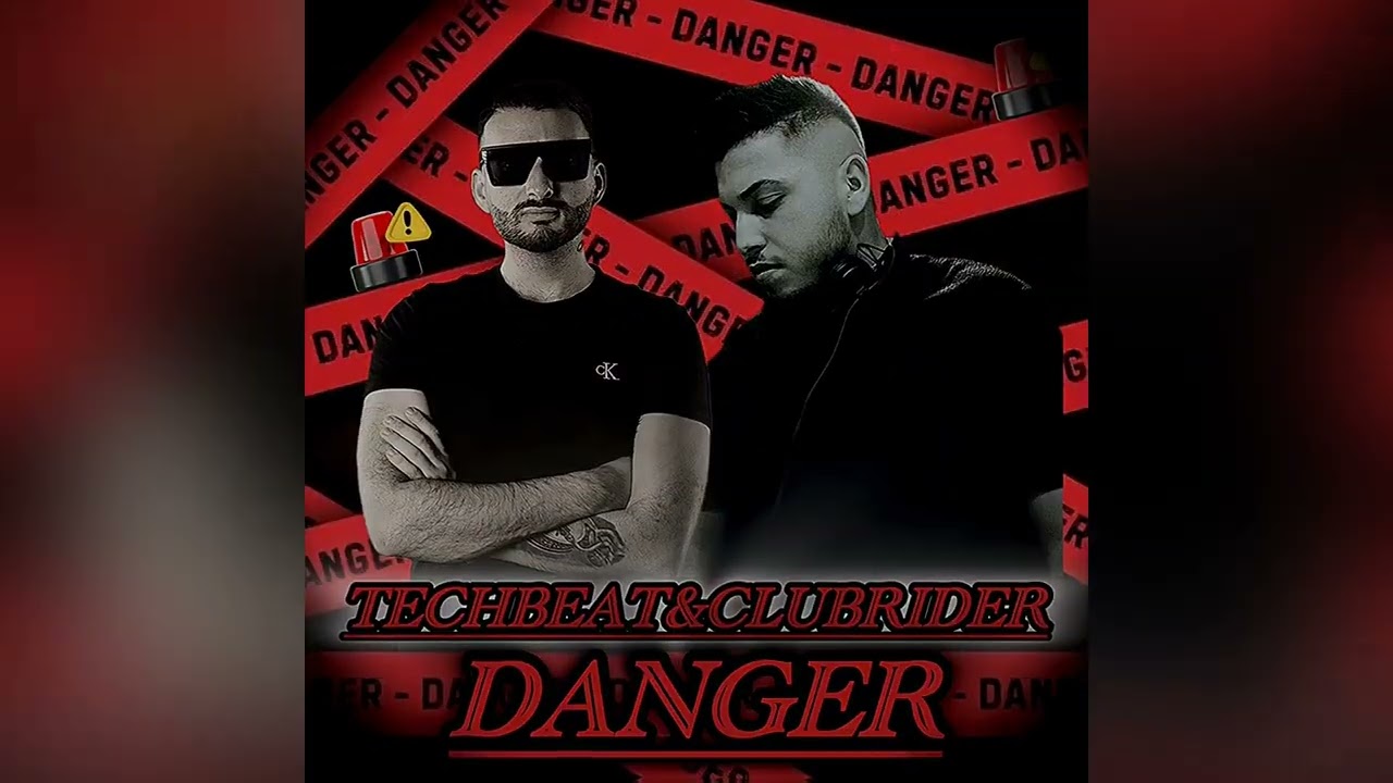 Techbeat & CLUBRIDER - Danger