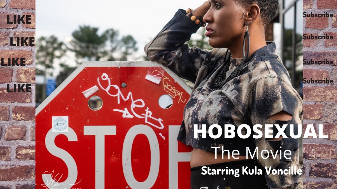 HOBOSEXUAL: The Movie  Starring.....Kula Voncille