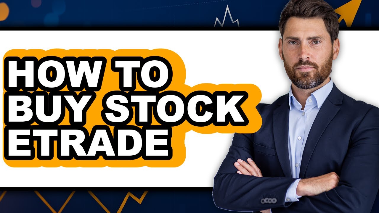 How to Buy Stock Etrade (Full Guide)