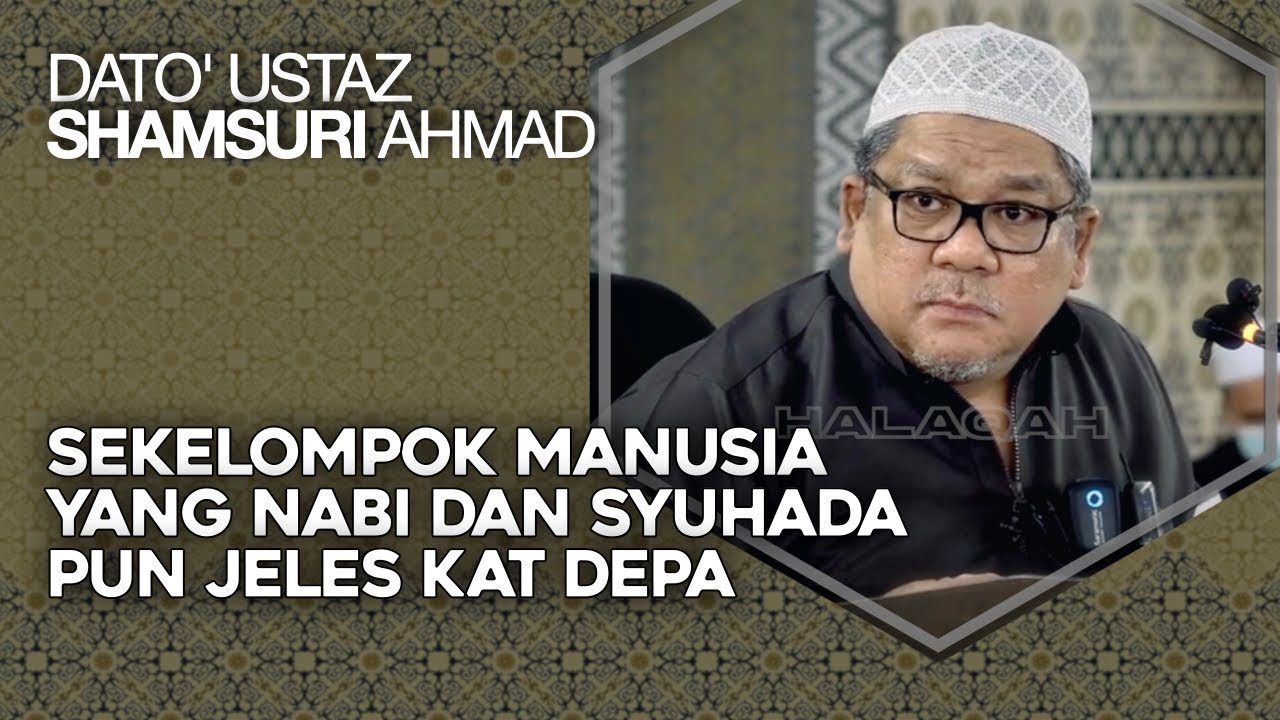 Inilah Sekelompok Manusia Yang Nabi Dan Syuhada Pun Jeles Kat Depa Di Mahsyar – Dato' Ustaz Shamsuri