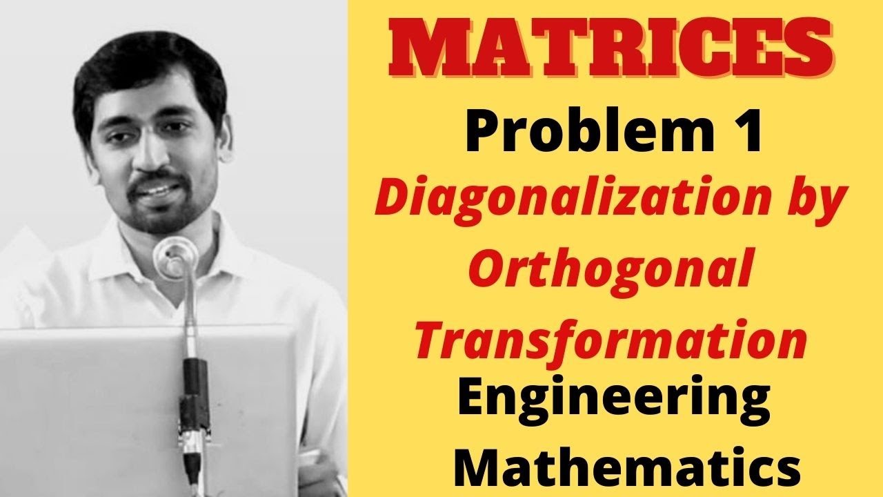 MATRICES | Problem 1| Diagonalization by Orthogonal Transformation   | Engineering  Mathematics