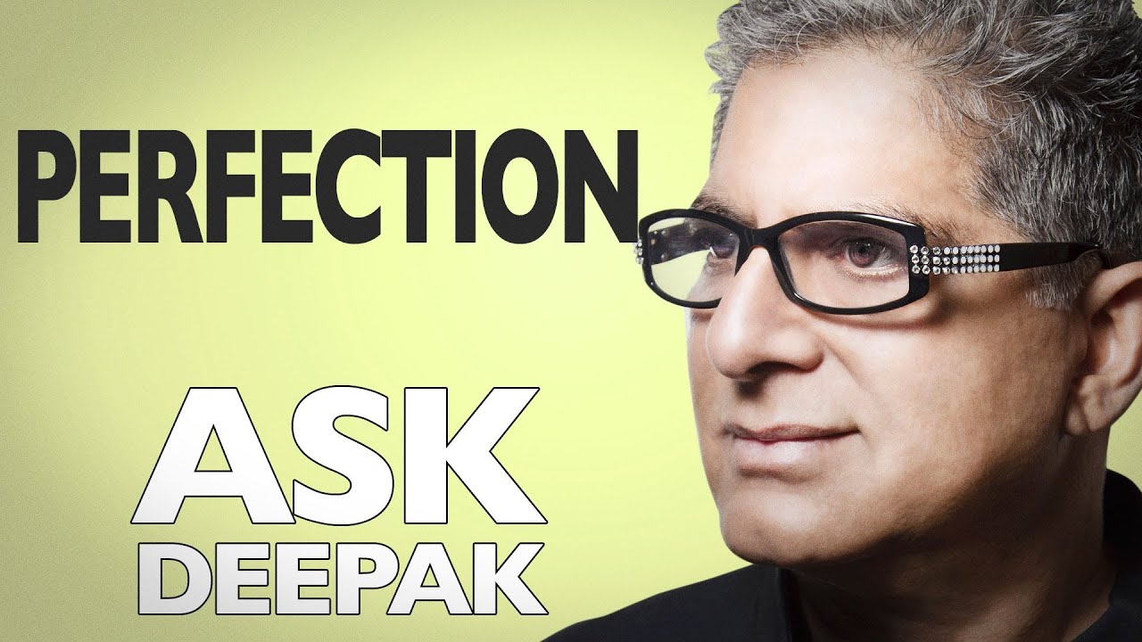 If The Universe Is Perfect, Why Are We Not? Ask Deepak Chopra!