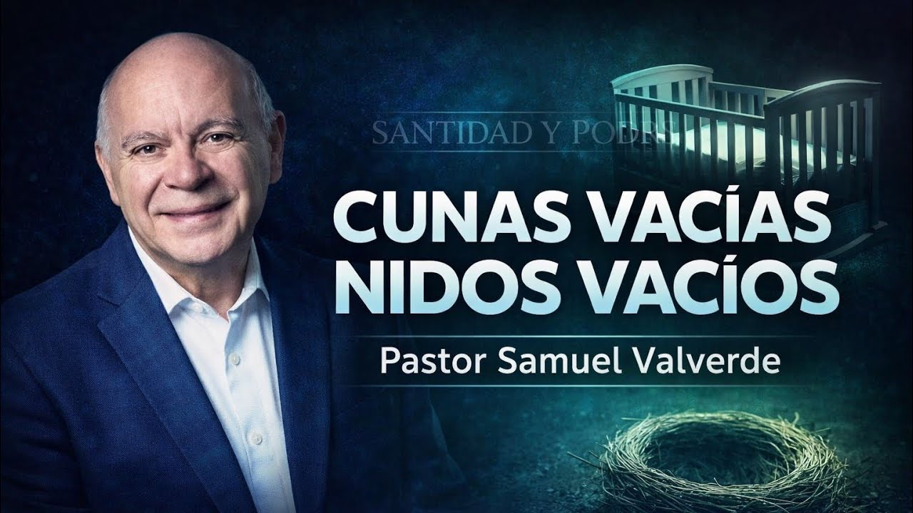 Cunas vacías, Nidos vacíos - Pr. Samuel Valverde 