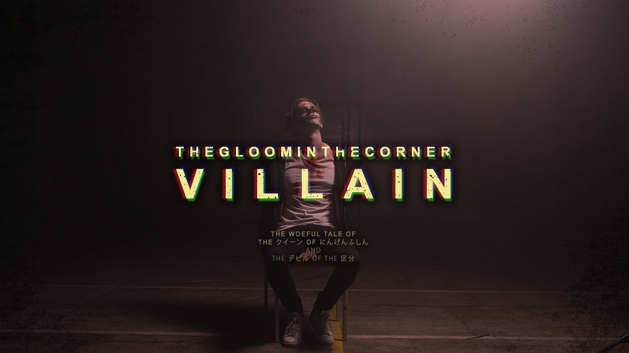 The Gloom In The Corner - Villain [OFFICIAL MUSIC VIDEO]