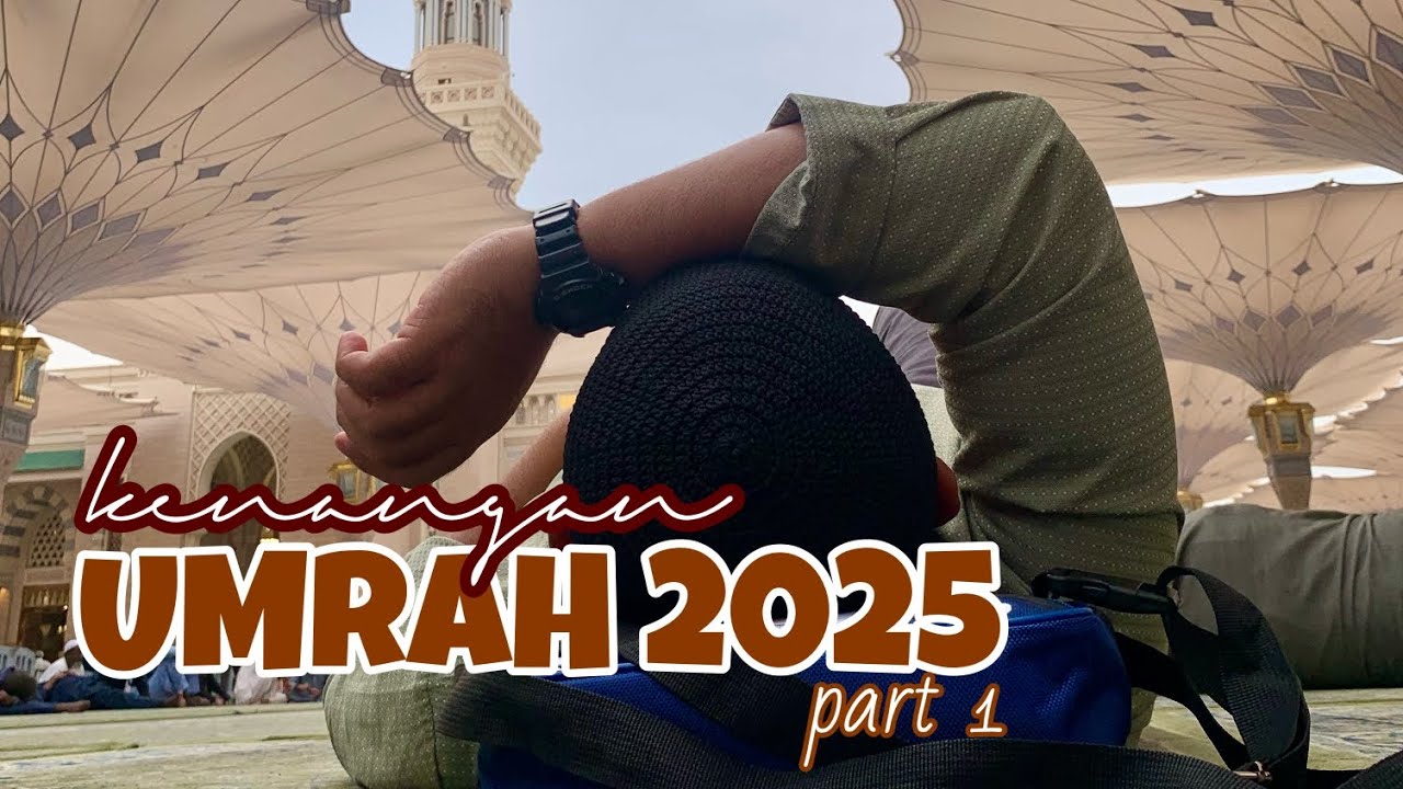 KENANGAN UMRAH 2025 I Part 1