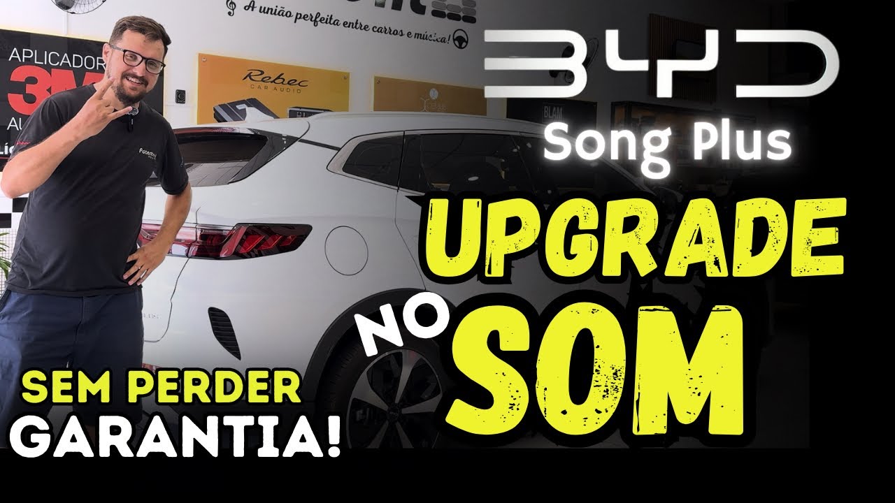 BYD Song Plus! Upgrade de som de alta qualidade SEM PERDER  GARANTIA! Blam