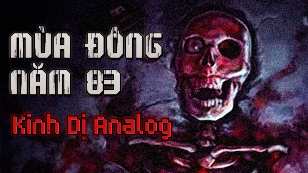 Mùa Đông Năm 83 - Analog horror bạn chưa bao giờ nghe tới │ Kinh Dị Analog