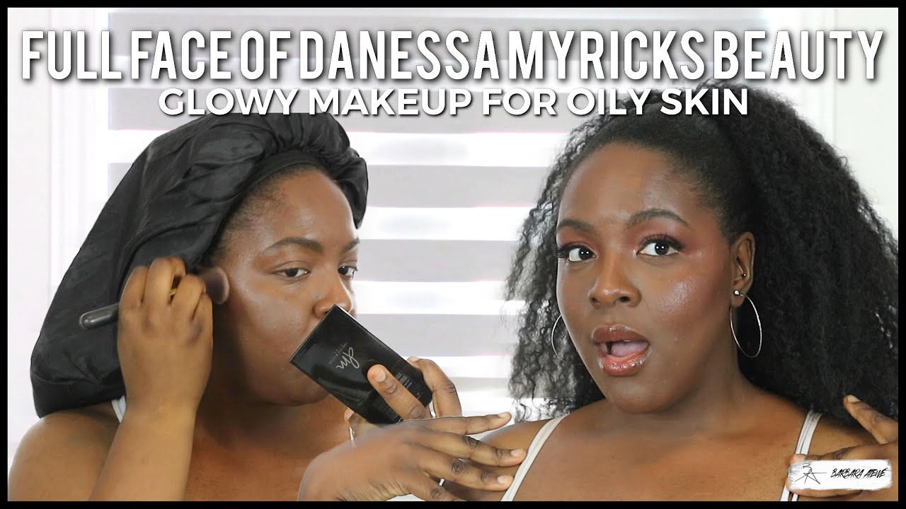 FULL FACE OF DANESSA MYRICKS BEAUTY | GLOWY MAKEUP FOR OILY SKIN | Barbara Atewe