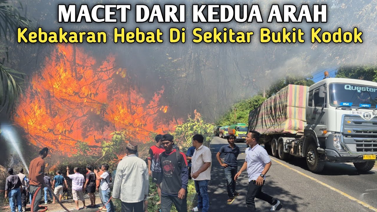 Macet Dari Kedua Arah‼️Kebakaran Hebat Di Sekitaran Lintas Bukit Kodok