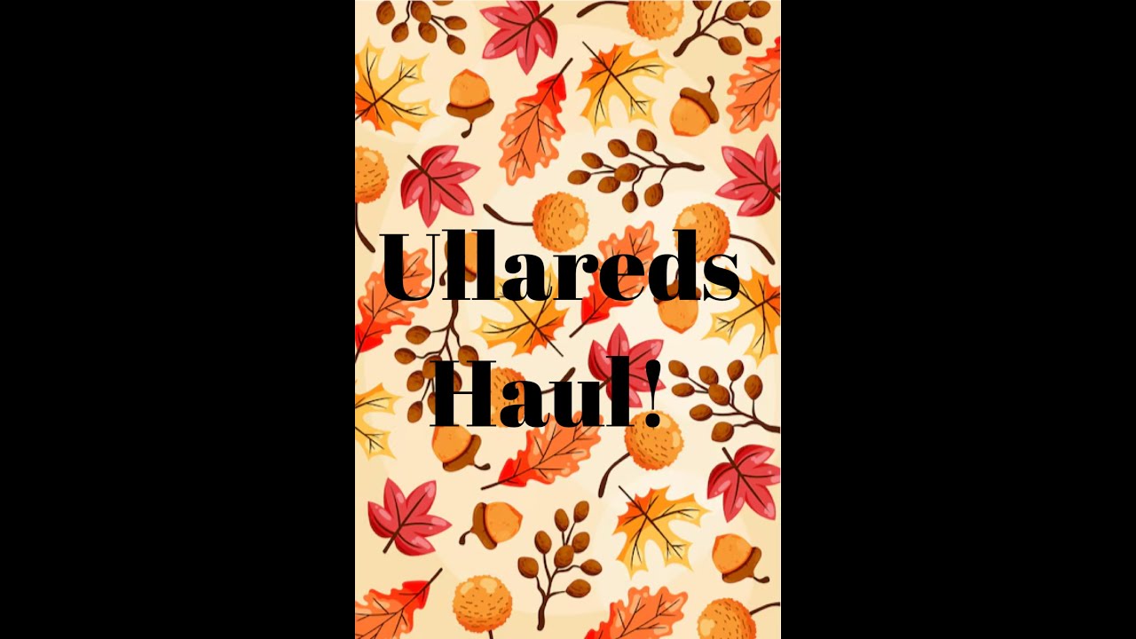 Ullareds Haul!!