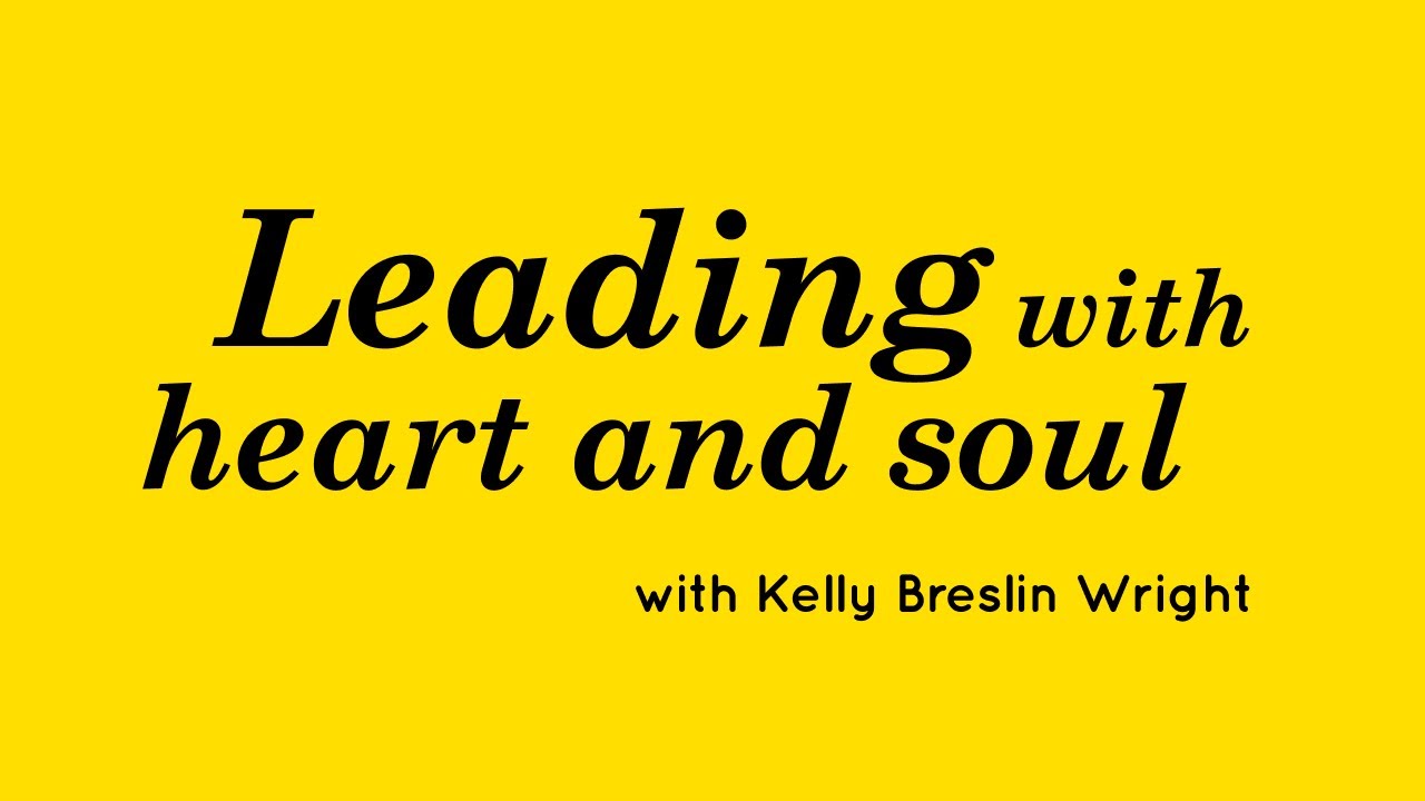 Kelly Breslin Wright Wants You to Lead with Heart & Soul