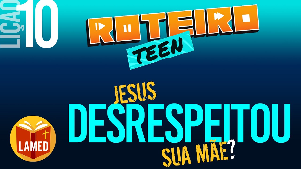 FESTEJANDO COM JESUS — Roteiro Teen — Lição 10 Adolescentes