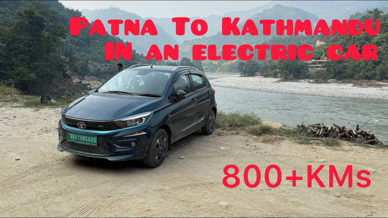 India To Nepal Road Trip EV🇮🇳🇳🇵| Patna to Kathmandu in a Tata Tiago EV! ⚡️| Charging Locations