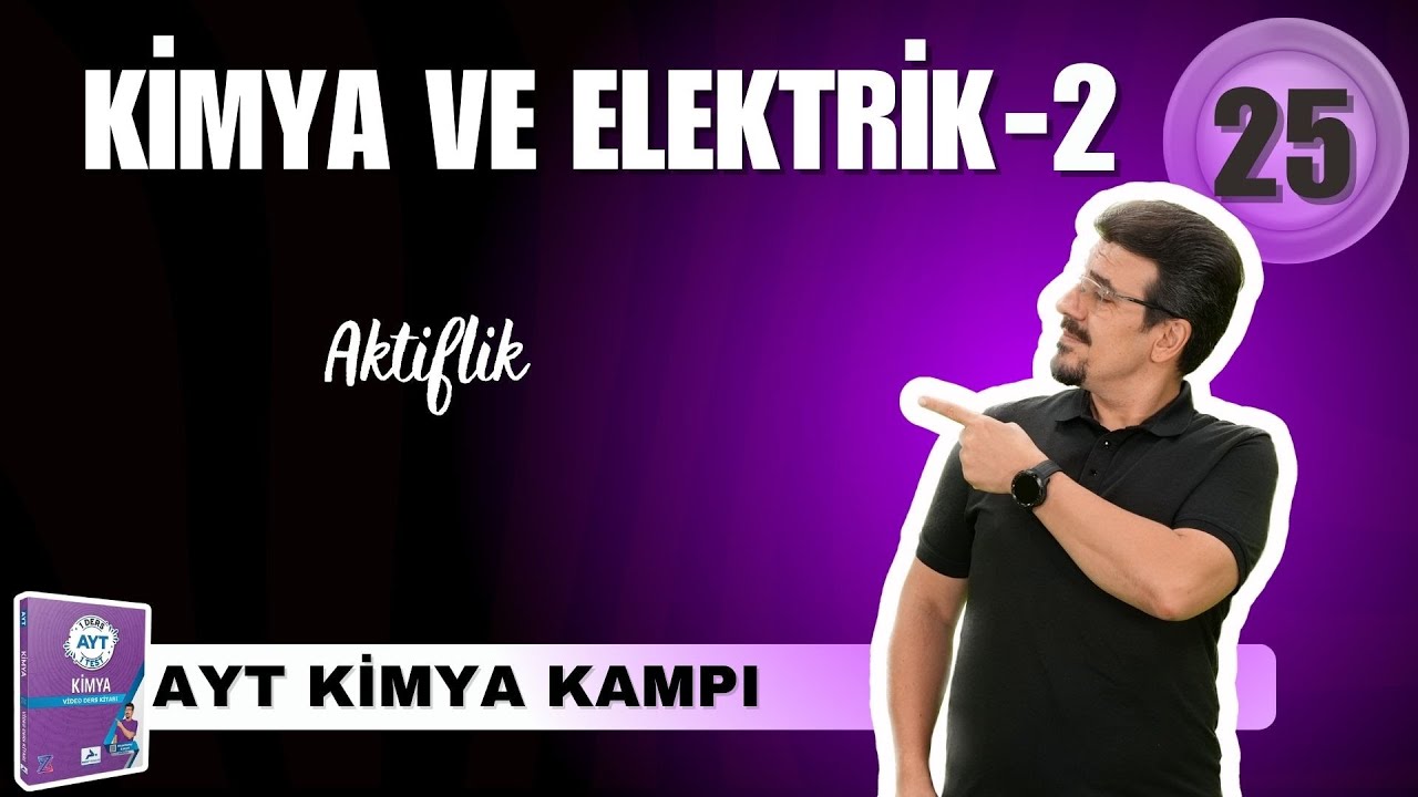 Aktiflik I Kimya ve Elektrik-2 I 39 Günde AYT Kimya Kampı 2025 I 25. GÜN