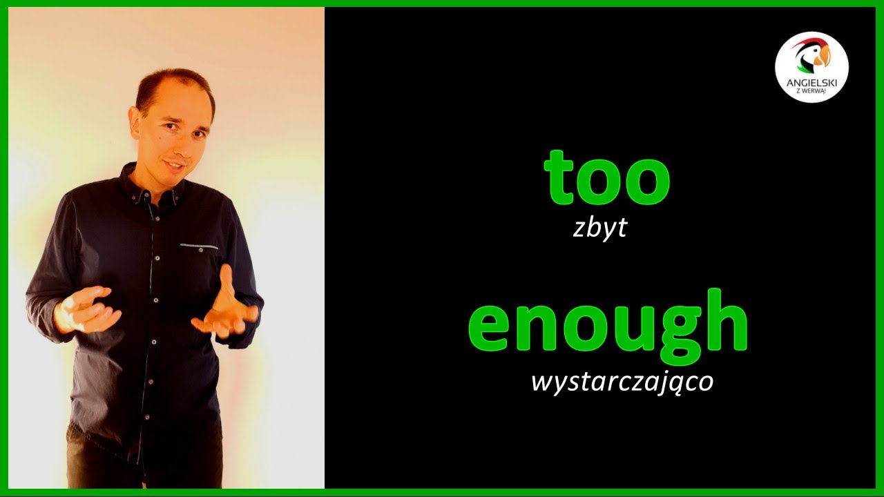 enough vs. too - wystarczająco vs. zbyt | Angielski z Werwą!