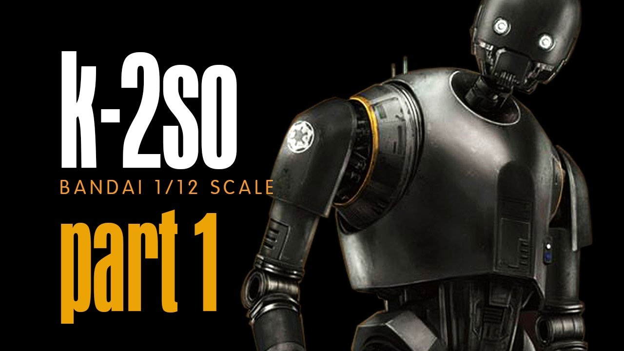 PART 1 - K2-SO Bandai 1/12 Scale Build