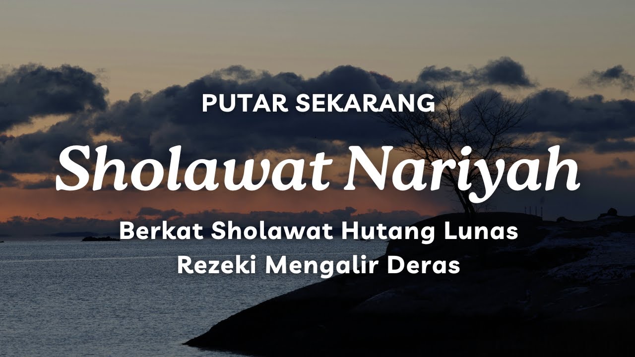 Sholawat Nariyah Penghapus Segala Kesusahan & Dimudahkan Segala Urusan