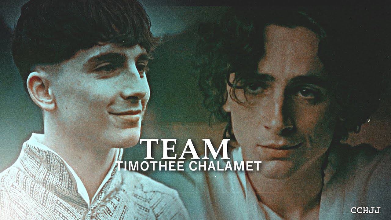Team • Timothee Chalamet