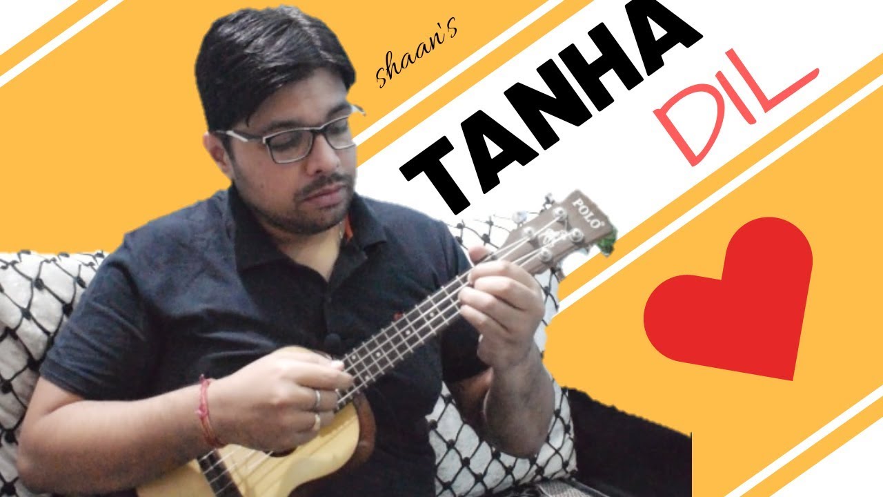 Tanha Dil (Shaan) - Hindi Ukulele Lesson