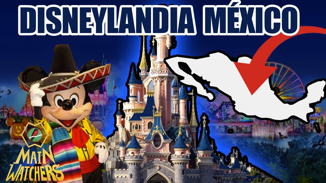 Por que NO HAY un DISNEYLANDIA en M&Eacute;XICO?