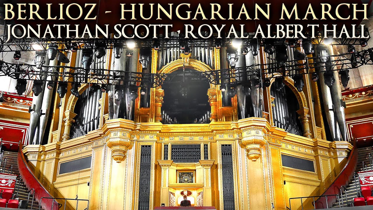 BERLIOZ - HUNGARIAN MARCH - JONATHAN SCOTT - ROYAL ALBERT HALL ORGAN