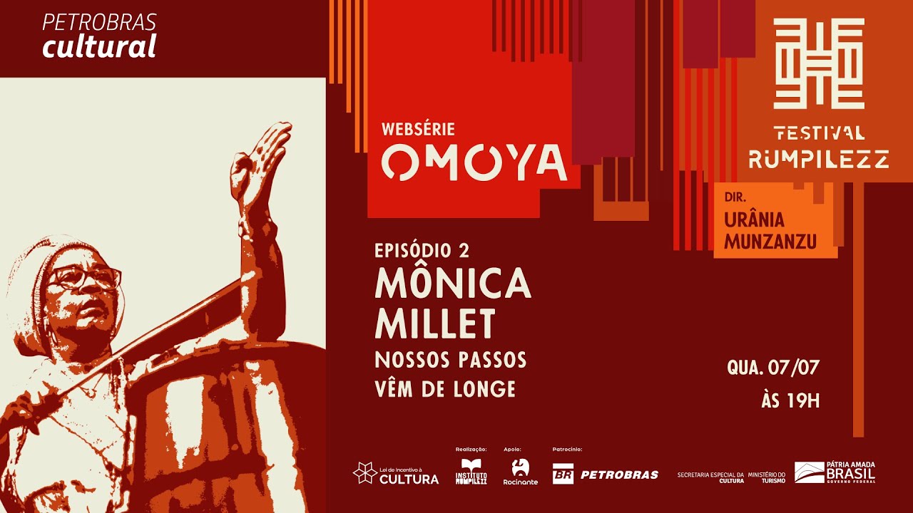 EP 2: MÔNICA MILLET - NOSSOS PASSOS VEM DE LONGE |  WEBSÉRIE OMOYA - FESTIVAL RUMPILEZZ (2021)