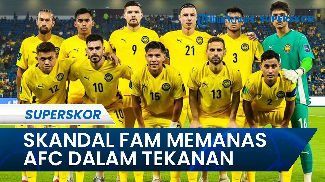 SOROTAN UNTUK AFC, FAM dan Timnas Malaysia Terancam Skandal Baru jika Lolos Sanksi