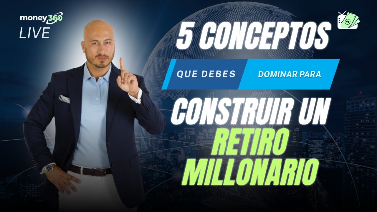Los 5 Conceptos que Debes Dominar para Construir un Retiro Millonario