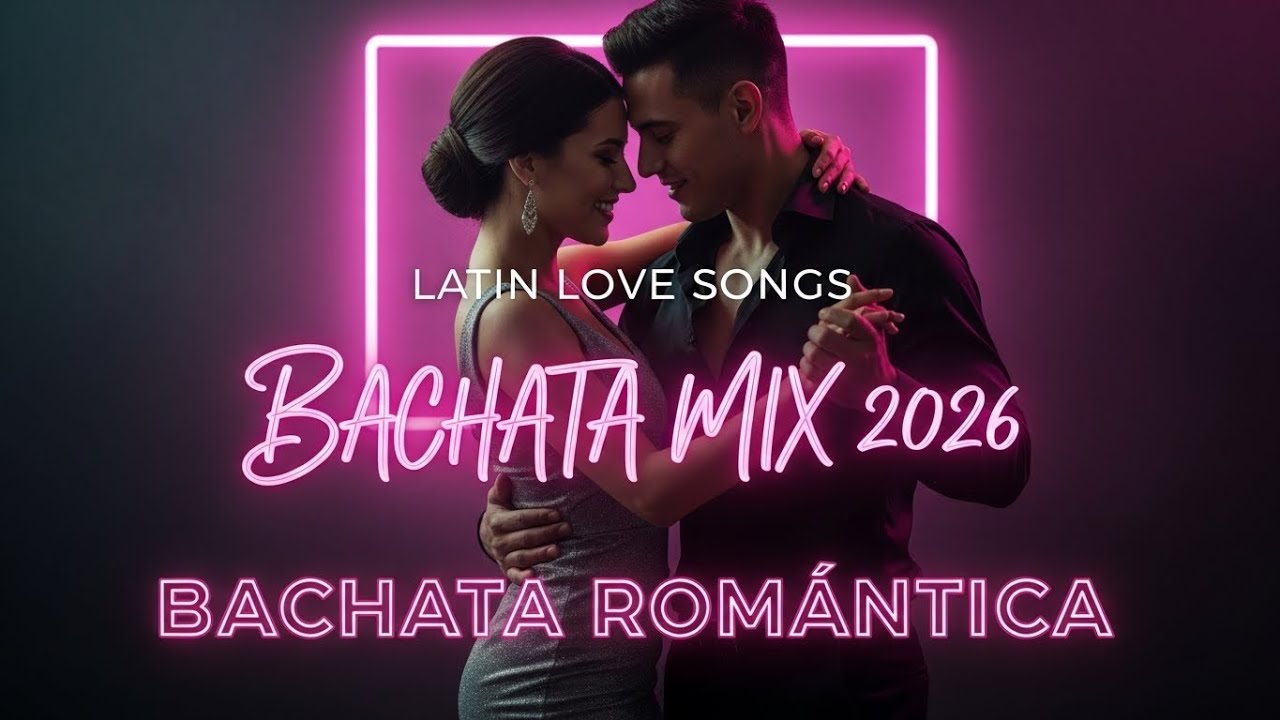BACHATA MIX 2026 ❤️ Canciones para Enamorarse