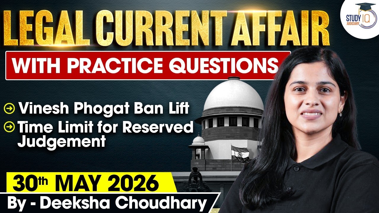 Legal Current Affairs 2026 | 30 May Detailed Analysis | By Deeksha Choudhary | Studyiq Judiciary